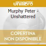 Murphy Peter - Unshattered cd musicale di Peter Murphy