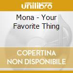Mona - Your Favorite Thing cd musicale di Mona