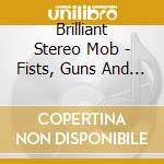 Brilliant Stereo Mob - Fists, Guns And Knives cd