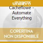 Cacheflowe - Automate Everything cd