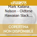 Mark Kailana Nelson - Oldtime Hawaiian Slack Key Guitar cd