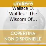 Wallace D. Wattles - The Wisdom Of Wallace cd
