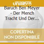 Baruch Ben Meyer - Der Mench Tracht Und Der G'T Lacht cd