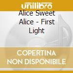 Alice Sweet Alice - First Light cd