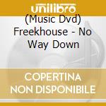 (Music Dvd) Freekhouse - No Way Down cd
