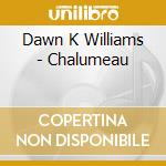 Dawn K Williams - Chalumeau cd