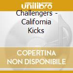 Challengers - California Kicks cd musicale di Challengers