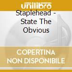 Staplehead - State The Obvious cd