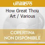 How Great Thou Art / Various cd