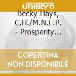 Becky Hays, C.H./M.N.L.P. - Prosperity Attraction Hypnosis & Nlp cd musicale di Becky Hays, C.H./M.N.L.P.