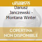 Dariusz Janczewski - Montana Winter cd