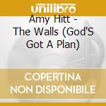 Amy Hitt - The Walls (God'S Got A Plan) cd