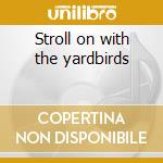 Stroll on with the yardbirds cd
