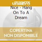 Nice - Hang On To A Dream cd