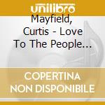 Mayfield, Curtis - Love To The People (2 Cd) cd