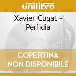 Xavier Cugat - Perfidia cd musicale di Xavier Cugat