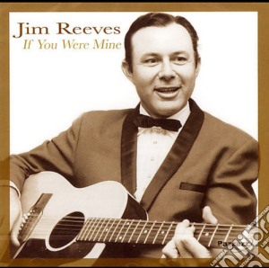 Jim Reeves - If You Were Mine cd musicale di Jim Reeves