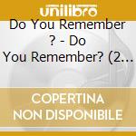 Do You Remember ? - Do You Remember? (2 Cd) cd