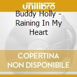 Buddy Holly - Raining In My Heart cd musicale di Buddy Holly