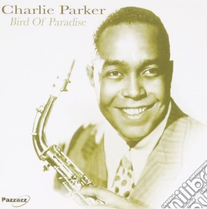 Charlie Parker - Bird Of Paradise cd musicale di Charlie Parker