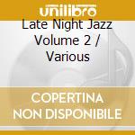 Late Night Jazz Volume 2 / Various cd