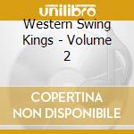 Western Swing Kings - Volume 2 cd