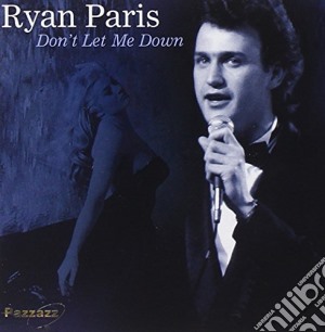 Ryan Paris - Don'T Let Me Down cd musicale di Ryan Paris