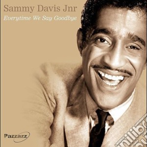 Sammy Davis Jr - Everytime We Say Goodbye cd musicale di Sammy Davis Jr