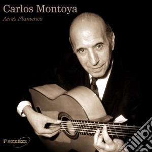 Carlos Montoya - Aires Flamenco cd musicale di Carlos Montoya