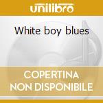 White boy blues cd
