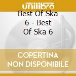 Best Of Ska 6 - Best Of Ska 6 cd