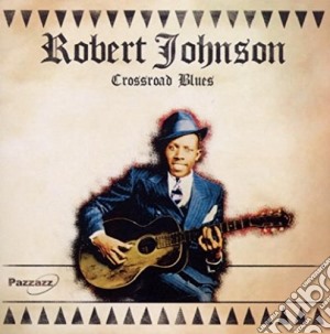 Robert Johnson - Crossroad Blues cd musicale di Robert Johnson