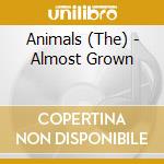 Animals (The) - Almost Grown cd