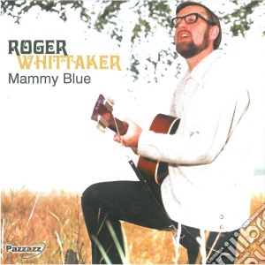 Roger Whittaker - Mammy Blue cd musicale di Roger Whittaker