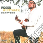 Roger Whittaker - Mammy Blue cd