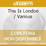 This Is London / Various cd