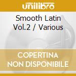 Smooth Latin Vol.2 / Various cd