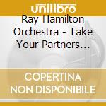 Ray Hamilton Orchestra - Take Your Partners Please! Volume Two (7 Cd) cd
