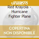 Red Krayola - Hurricane Fighter Plane cd musicale di Red Krayola