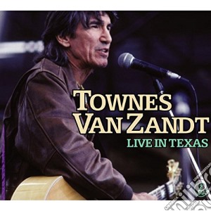 Townes Van Zandt - Live In Texas (2 Cd) cd musicale di Townes Van Zandt