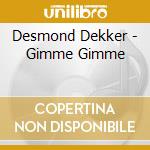 Desmond Dekker - Gimme Gimme cd musicale di Desmond Dekker