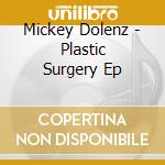 Mickey Dolenz - Plastic Surgery Ep cd musicale di Mickey Dolenz