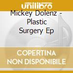 Mickey Dolenz - Plastic Surgery Ep cd