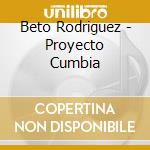Beto Rodriguez - Proyecto Cumbia cd