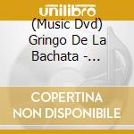 (Music Dvd) Gringo De La Bachata - Conectados Con El Gringo cd musicale
