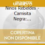 Ninos Rebeldes - Camisita Negra: Homenaje A Juanes cd