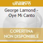 George Lamond - Oye Mi Canto cd