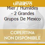 Mier / Humildes - 2 Grandes Grupos De Mexico cd