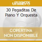 30 Pegaditas De Piano Y Orquesta cd