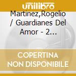 Martinez,Rogelio / Guardianes Del Amor - 2 Grandes Voces Romanticas De Mexico cd